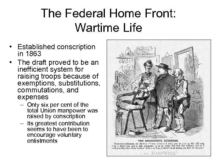 The Federal Home Front: Wartime Life • Established conscription in 1863 • The draft