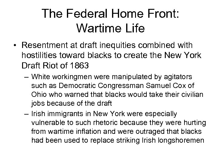 The Federal Home Front: Wartime Life • Resentment at draft inequities combined with hostilities