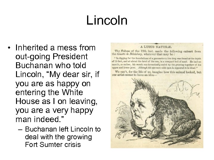 Lincoln • Inherited a mess from out-going President Buchanan who told Lincoln, “My dear