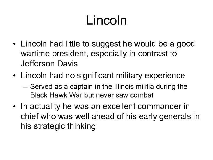 Lincoln • Lincoln had little to suggest he would be a good wartime president,