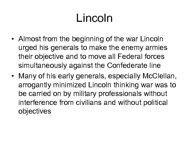 Lincoln • Almost from the beginning of the war Lincoln urged his generals to