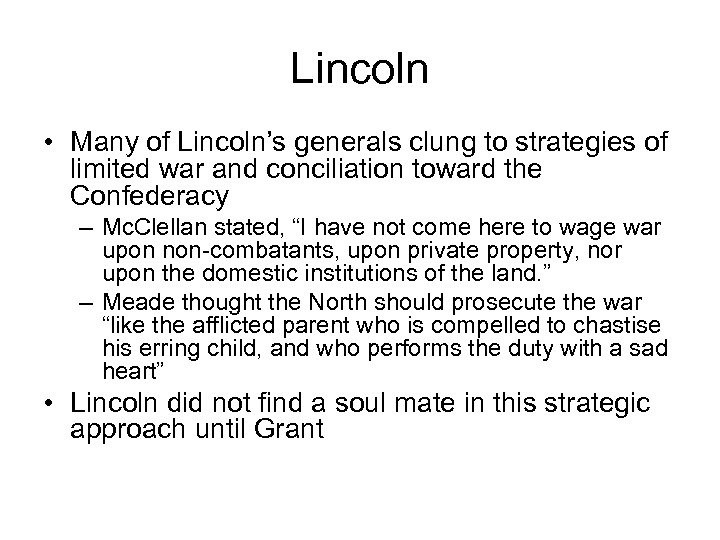 Lincoln • Many of Lincoln’s generals clung to strategies of limited war and conciliation