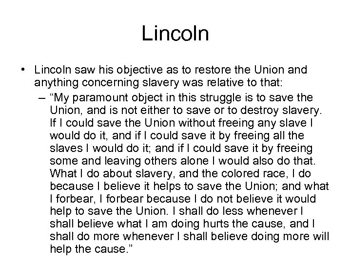 Lincoln • Lincoln saw his objective as to restore the Union and anything concerning