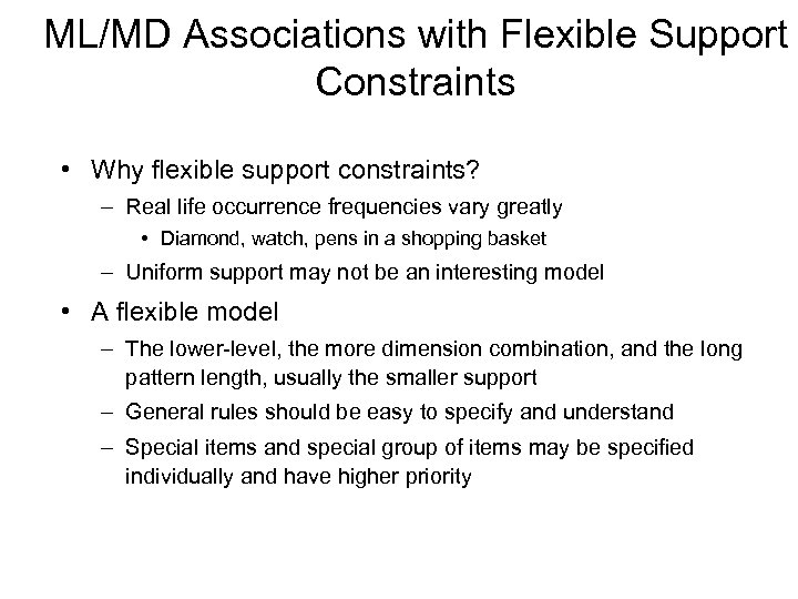 ML/MD Associations with Flexible Support Constraints • Why flexible support constraints? – Real life