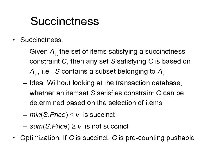 Succinctness • Succinctness: – Given A 1, the set of items satisfying a succinctness