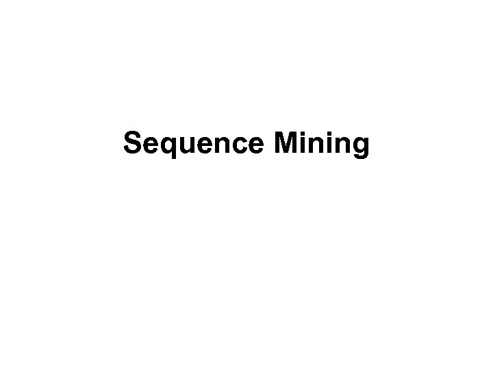 Sequence Mining 