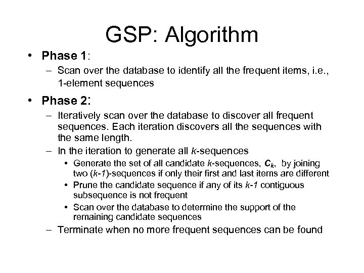 GSP: Algorithm • Phase 1: – Scan over the database to identify all the