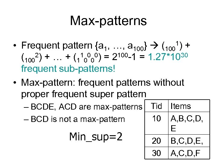 Max-patterns • Frequent pattern {a 1, …, a 100} (1001) + (1002) + …