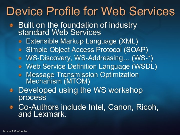 Device Profile for Web Services Built on the foundation of industry standard Web Services