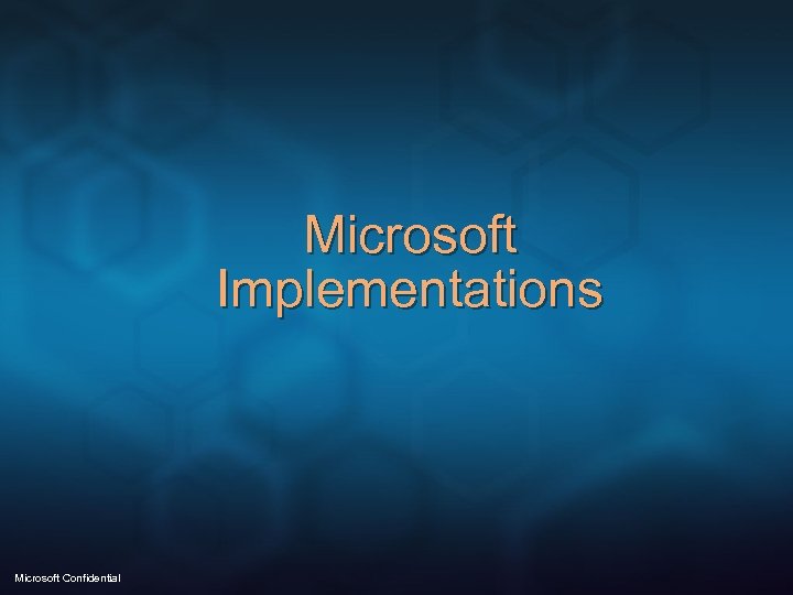 Microsoft Implementations Microsoft Confidential 