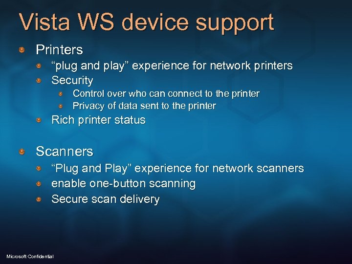 Vista WS device support Printers “plug and play” experience for network printers Security Control