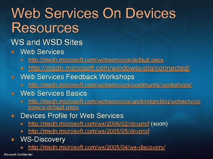 Web Services On Devices Resources WS and WSD Sites Web Services http: //msdn. microsoft.