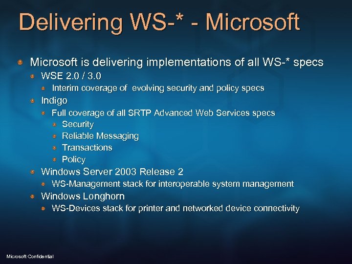 Delivering WS-* - Microsoft is delivering implementations of all WS-* specs WSE 2. 0