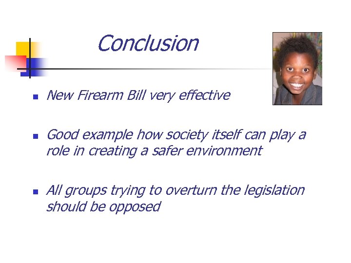 Conclusion n New Firearm Bill very effective Good example how society itself can play