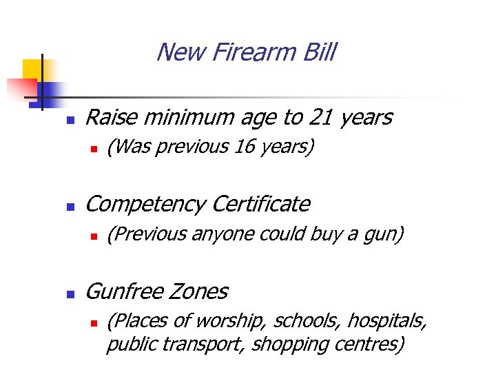 New Firearm Bill n Raise minimum age to 21 years n n Competency Certificate