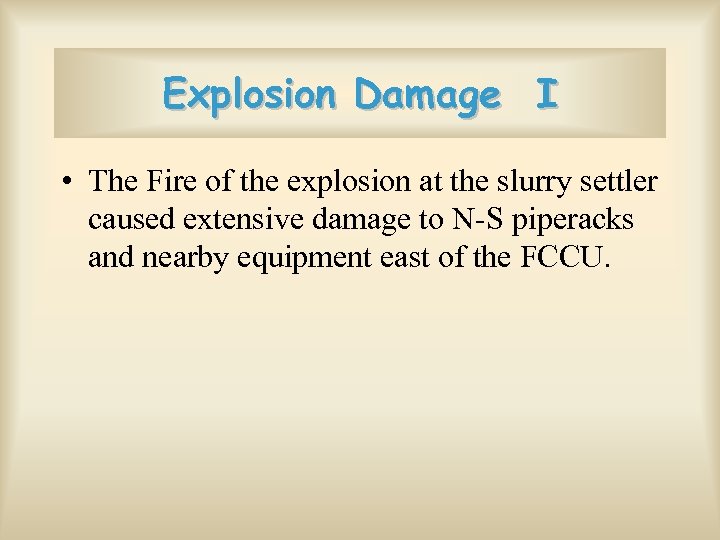 Explosion Damage I • The Fire of the explosion at the slurry settler caused