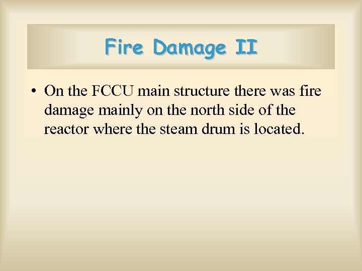 Fire Damage II • On the FCCU main structure there was fire damage mainly