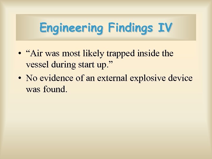 Engineering Findings IV • “Air was most likely trapped inside the vessel during start