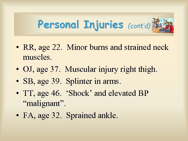 Personal Injuries (cont’d) • RR, age 22. Minor burns and strained neck muscles. •