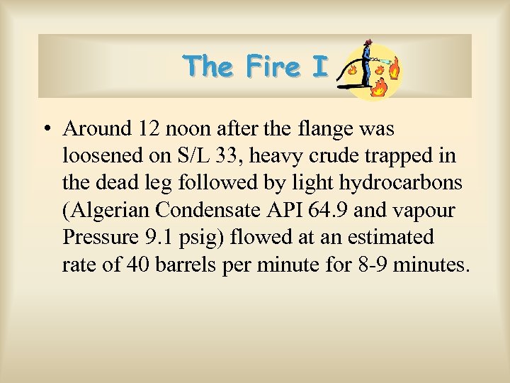 The Fire I • Around 12 noon after the flange was loosened on S/L