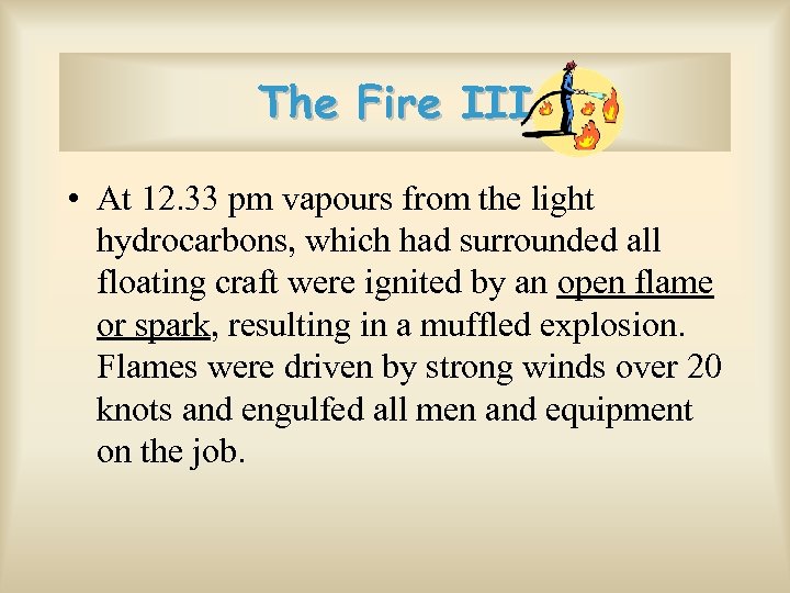 The Fire III • At 12. 33 pm vapours from the light hydrocarbons, which