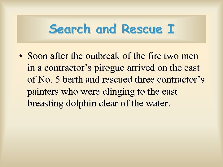 Search and Rescue I • Soon after the outbreak of the fire two men