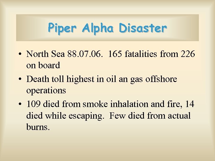 Piper Alpha Disaster • North Sea 88. 07. 06. 165 fatalities from 226 on