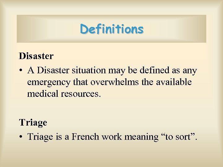 Definitions Disaster • A Disaster situation may be defined as any emergency that overwhelms