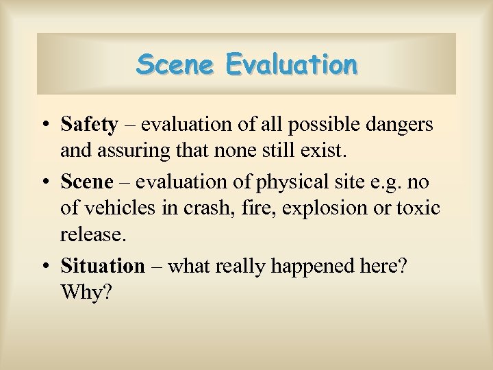 Scene Evaluation • Safety – evaluation of all possible dangers and assuring that none