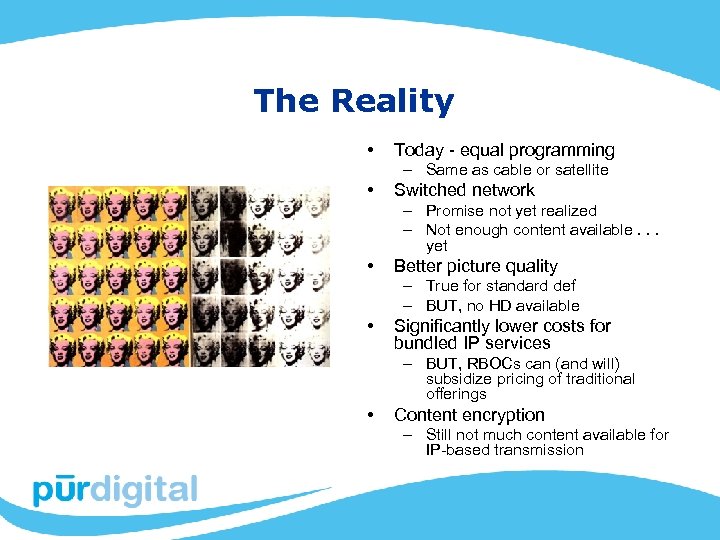 The Reality • Today - equal programming – Same as cable or satellite •