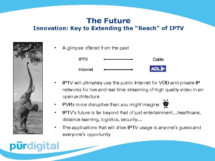 The Future Innovation: Key to Extending the “Reach” of IPTV • A glimpse offered