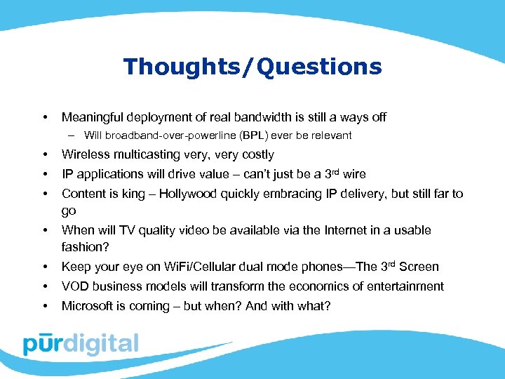 Thoughts/Questions • Meaningful deployment of real bandwidth is still a ways off – Will