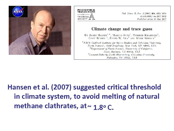 Hansen et al. (2007) suggested critical threshold in climate system, to avoid melting of