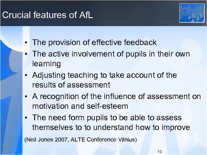 Crucial features of Af. L • The provision of effective feedback • The active