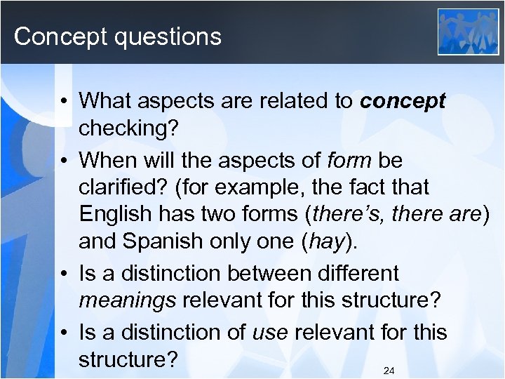Concept questions • What aspects are related to concept checking? • When will the