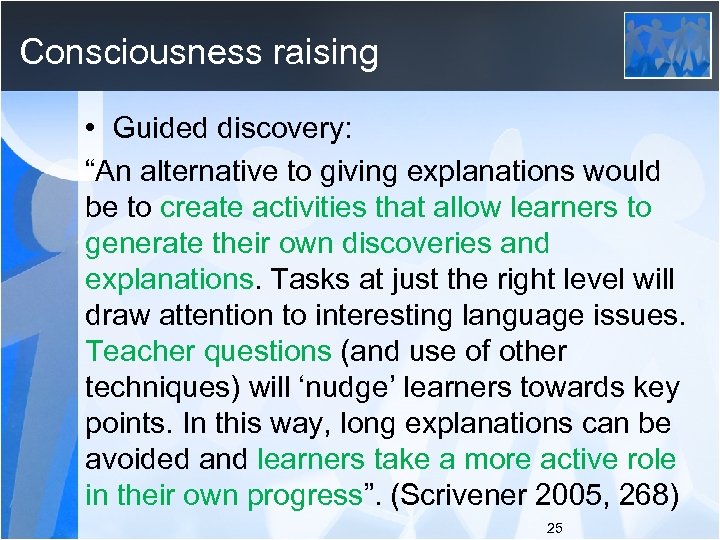 Consciousness raising • Guided discovery: “An alternative to giving explanations would be to create