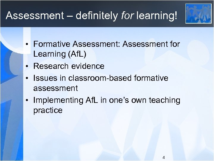 Assessment – definitely for learning! • Formative Assessment: Assessment for Learning (Af. L) •