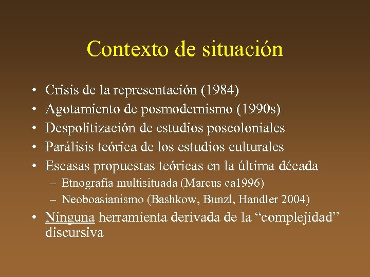 Contexto de situación • • • Crisis de la representación (1984) Agotamiento de posmodernismo