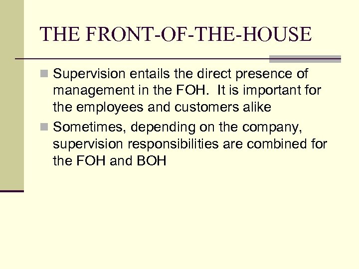 THE FRONT-OF-THE-HOUSE n Supervision entails the direct presence of management in the FOH. It