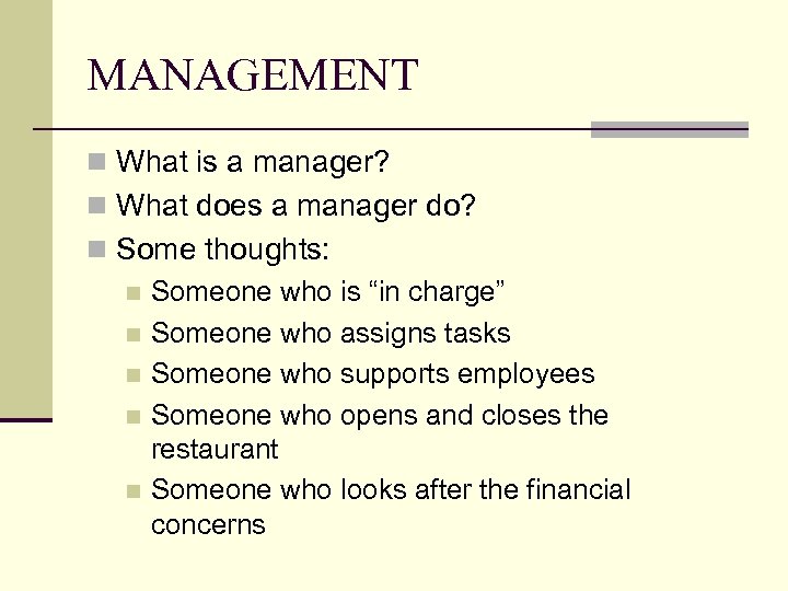 MANAGEMENT n What is a manager? n What does a manager do? n Some