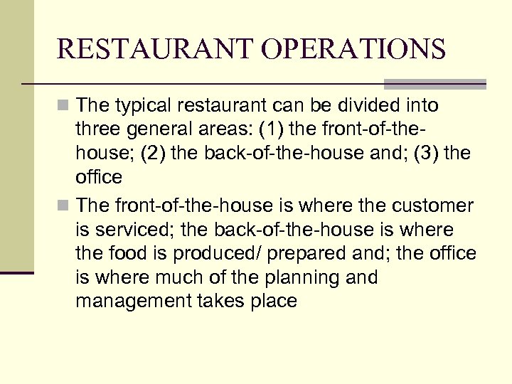 RESTAURANT OPERATIONS n The typical restaurant can be divided into three general areas: (1)