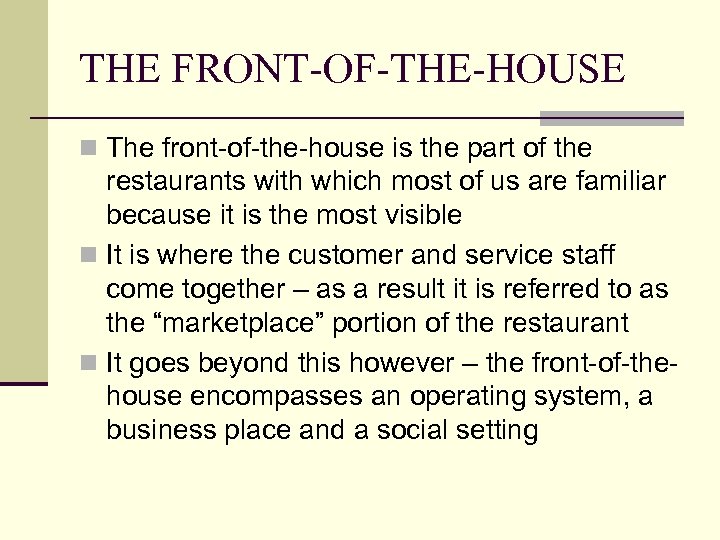 THE FRONT-OF-THE-HOUSE n The front-of-the-house is the part of the restaurants with which most