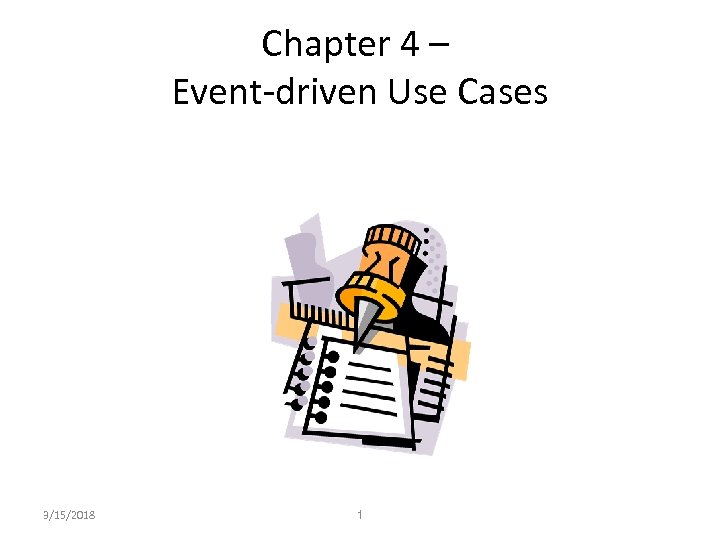 Chapter 4 – Event-driven Use Cases 3/15/2018 1 