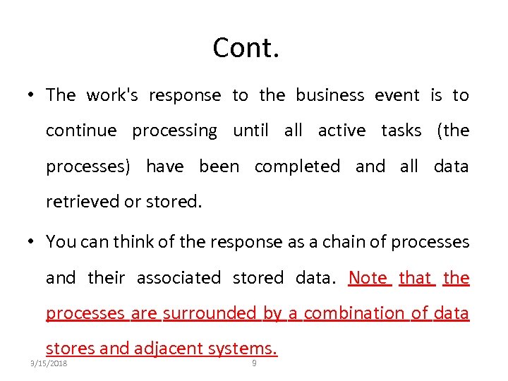 Cont. • The work's response to the business event is to continue processing until