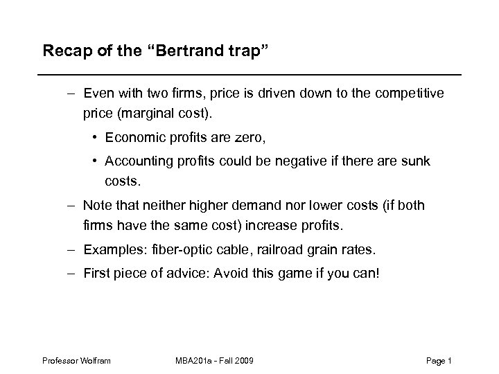 Recap of the “Bertrand trap” – Even with two firms, price is driven down