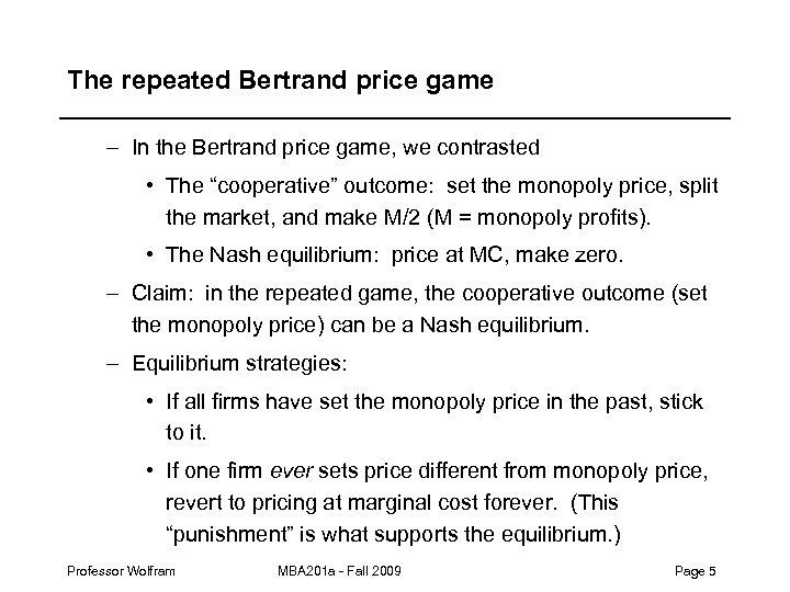 The repeated Bertrand price game – In the Bertrand price game, we contrasted •