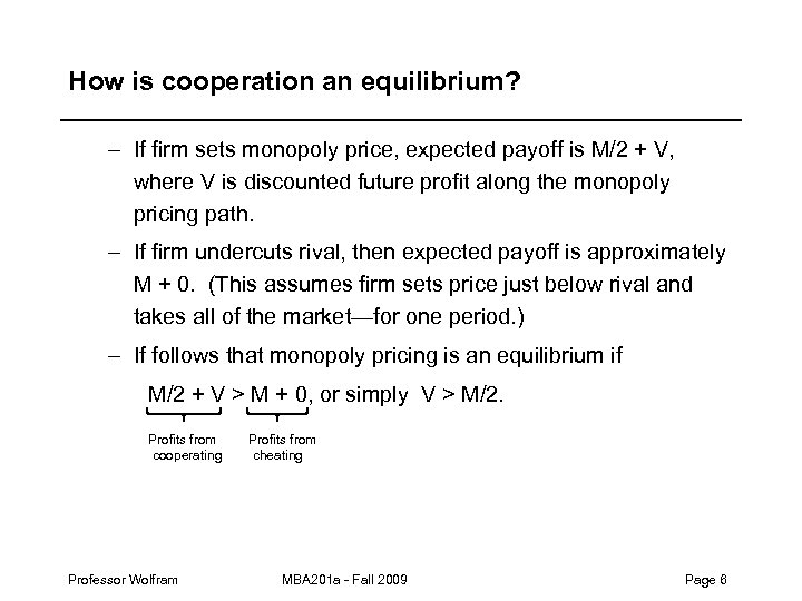 How is cooperation an equilibrium? – If firm sets monopoly price, expected payoff is