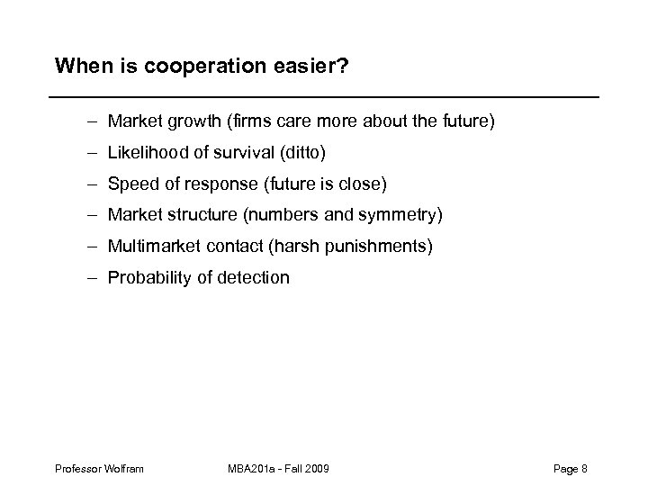 When is cooperation easier? – Market growth (firms care more about the future) –