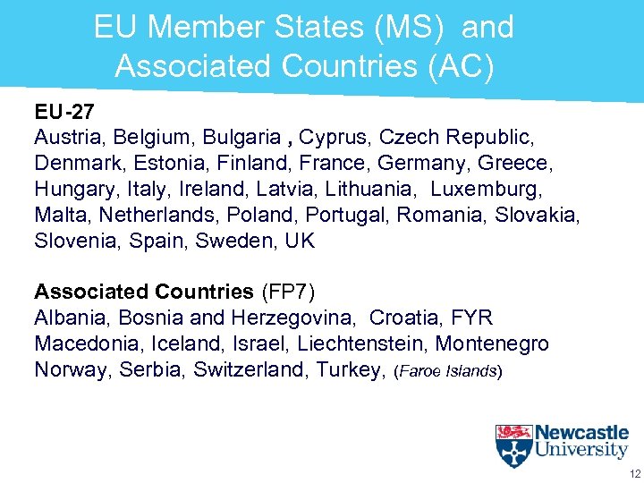 EU Member States (MS) and Associated Countries (AC) EU-27 Austria, Belgium, Bulgaria , Cyprus,