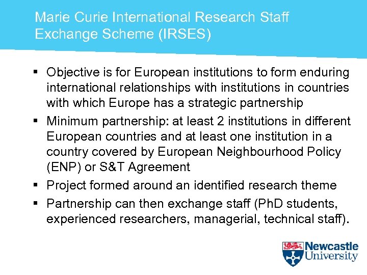 Marie Curie International Research Staff Exchange Scheme (IRSES) § Objective is for European institutions